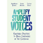 Amplify Student Voices: Equitable Practices to Build Confidence in the Classroom - Paperback