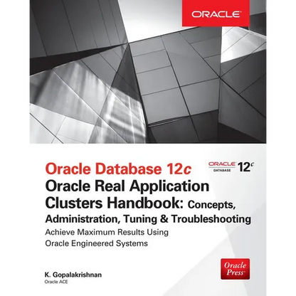 Oracle Database 12c Release 2 Real Application Clusters Handbook: Concepts, Administration, Tuning & Troubleshooting - Paperback