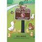Don't Feed the Ducks: It Makes Them Dependent - Paperback