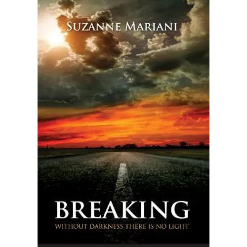 Breaking: Without Darkness There Is No Light - Hardcover
