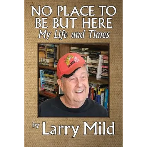 No Place To Be But Here: My Life and Times - Paperback