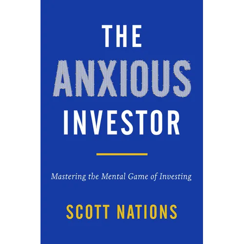 The Anxious Investor: Mastering the Mental Game of Investing - Hardcover