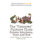 The "Unknown" Culture Club: Korean Adoptees, Then and Now - Paperback