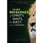 The Great Wickedness of Christ's Saints, His Elect, and All Christians: This Book is the Revelation I will give to Apostle John - Paperback