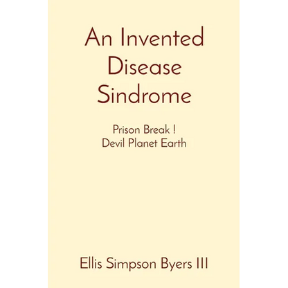 An Invented Disease Sindrome: Prison Break ! Devil Planet Earth - Paperback