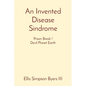 An Invented Disease Sindrome: Prison Break ! Devil Planet Earth - Paperback