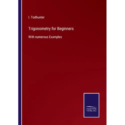 Trigonometry for Beginners: With numerous Examples - Paperback