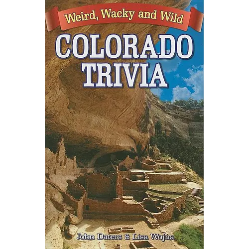 Colorado Trivia: Weird, Wacky & Wild - Paperback
