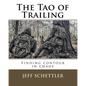 The Tao of Trailing: A Guide to Finding Countour in the Chaos of Scent Dogs - Paperback