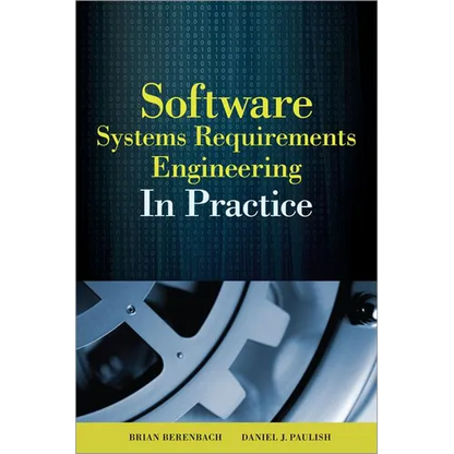 Software & Systems Requirements Engineering: In Practice - Hardcover