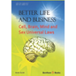 Better Life and Business: Cell, Brain, Mind and Sex Universal Laws - Paperback