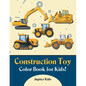 Construction Toy Color Book for Kids! - Paperback
