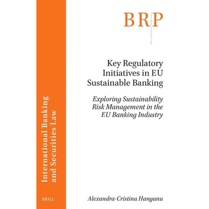 Key Regulatory Initiatives in EU Sustainable Banking: Exploring Sustainability Risk Management in the EU Banking Industry - Paperback