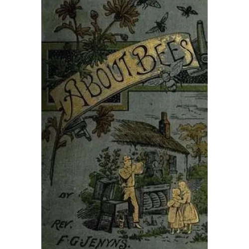 A Book about Bees - Their History, Habits, and Instincts - Paperback