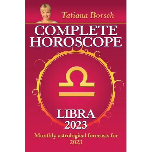 Complete Horoscope Libra 2023: Monthly Astrological Forecasts for 2023 - Paperback