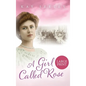 A Girl Called Rose: Large Print Edition - Hardcover