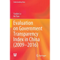 Evaluation on Government Transparency Index in China (2009--2016) - Paperback