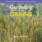 Gardening with Grains: Bring the Versatile Beauty of Grains to Your Edible Landscape - Hardcover