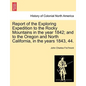 Report of the Exploring Expedition to the Rocky Mountains in the Year 1842; And to the Oregon and North California, in the Years 1843, 44. - Paperback