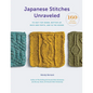Japanese Stitches Unraveled: 160+ Stitch Patterns to Knit Top Down, Bottom Up, Back and Forth, and in the Round - Hardcover