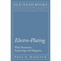 Electro-Plating - With Numerous Engravings and Diagrams - Paperback
