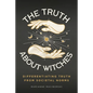 The Truth About Witches: Differentiating Truth from Societal Norms - Paperback