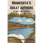 Minnesota's Great Authors: Volume 1: The Founders - Paperback