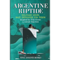 Argentine Riptide: Military Coups, Nazi Intrigues, Eva Peron - Paperback