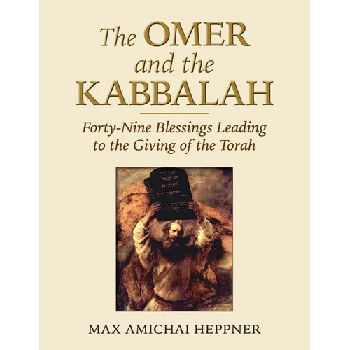 The Omer and the Kabbalah: Forty-Nine Blessings Leading to the Giving of the Torah - Paperback