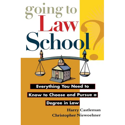 Going to Law School: Everything You Need to Know to Choose and Pursue a Degree in Law - Paperback