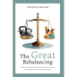 The Great Rebalancing: How our debt-driven economy turns scarce assets into the ultimate investment - Paperback