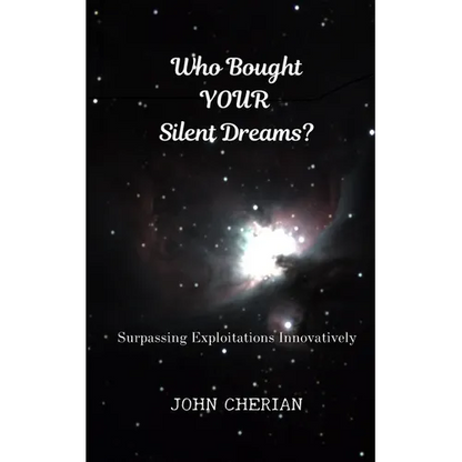 Who Bought Your Silent Dreams: Surpassing Exploitations Innovatively - Paperback