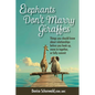 ELEPHANTS DON'T MARRY GIRAFFES - Things you should know about relationships before you hook up, move in together, or fully commit - Paperback