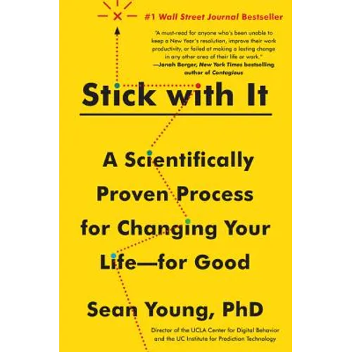 Stick with It: A Scientifically Proven Process for Changing Your Life--For Good - Paperback