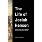 The Life of Josiah Henson: Formerly a Slave: Now an Inhabitant of Canada, as Narrated by Himself - Hardcover