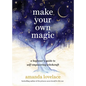 Make Your Own Magic: A Beginner's Guide to Self-Empowering Witchcraft - Hardcover