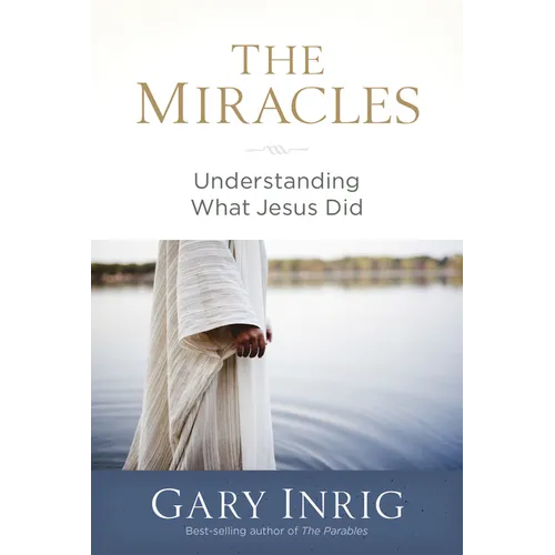 The Miracles: Understanding What Jesus Did - Paperback