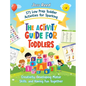 The Activity Guide for Toddlers: 171 Low Prep Toddler Activities for Sparking Creativity, Developing Motor Skills, and Having Fun Together - Hardcover