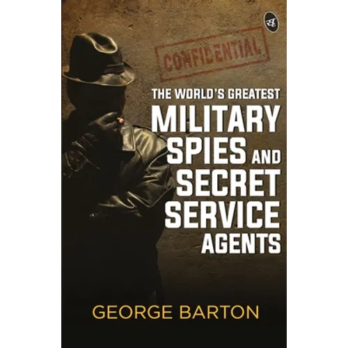 The World's Greatest Military Spies and Secret Service Agents - Paperback