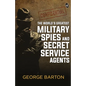 The World's Greatest Military Spies and Secret Service Agents - Paperback