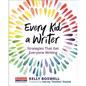 Every Kid a Writer: Strategies That Get Everyone Writing - Paperback
