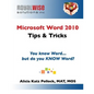 Microsoft Word 2010 Tips & Tricks: You know Word, but do you KNOW Word? - Paperback
