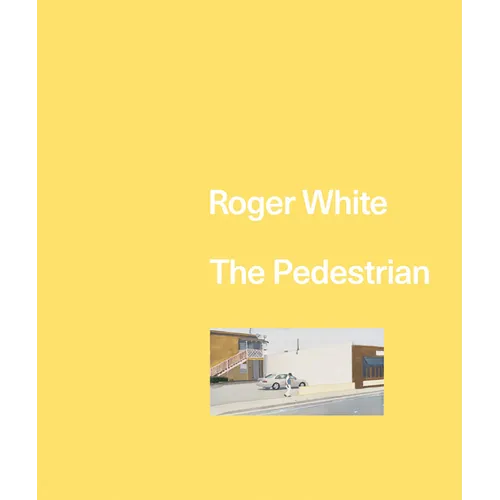 Roger White: The Pedestrian - Hardcover