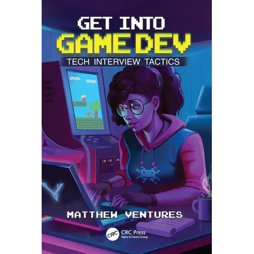 Get Into Game Dev: Tech Interview Tactics - Paperback