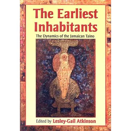 The Earliest Inhabitants: The Dynamics of the Jamaican Taino - Paperback