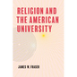 Religion and the American University - Hardcover