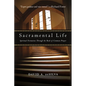 Sacramental Life: Spiritual Formation Through the Book of Common Prayer - Paperback