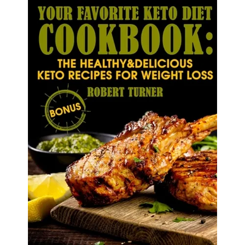 Your Favorite Keto Diet Cookbook: The Healthy & Delicious Keto Recipes for Weight Loss - Paperback