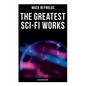 The Greatest Sci-Fi Works (Illustrated Edition): Ultima Thule, Black Man's Burden, Border, Breed nor Birth, Frigid Fracas, Adaptation - Paperback