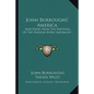 John Burroughs' America: Selections from the Writings of the Hudson River Naturalist - Paperback